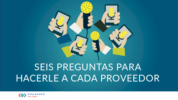 Seis preguntas para hacerle a cada proveedor de software ERP